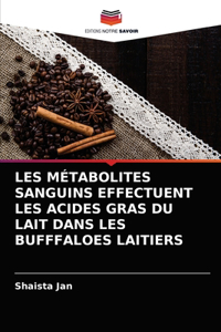 Les Métabolites Sanguins Effectuent Les Acides Gras Du Lait Dans Les Bufffaloes Laitiers