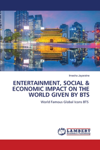 Entertainment, Social & Economic Impact on the World Given by Bts