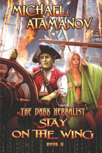 Stay on the Wing (The Dark Herbalist Book #2)
