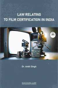 LAW RELATING TO FILM CERTIFICATION IN INDIA