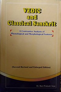 Vedic and Classical Sanskrit--A Contrastive Analysis of Phonological and Morphological Features