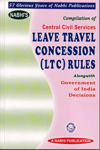 Compilation of Central Civil Services Leave Travel Concession LTC Rules Alongwith Government of India Decisions