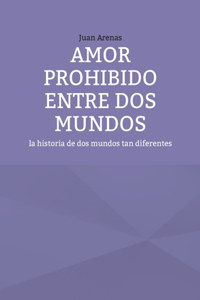 Amor prohibido entre dos mundos: La historia de dos mundos tan diferentes