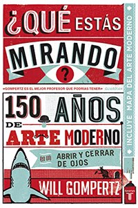 Â¿Que estas mirando?: 150 anos de arte moderno en un abrir y cerrar de ojos