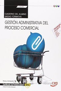 Cuaderno del alumno. Gestion administrativa del proceso comercial (Transversal: UF0350). Certificados de profesionalidad