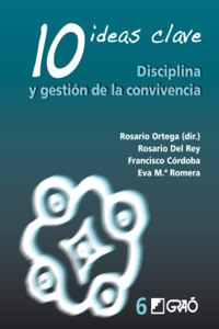 10 Ideas Clave. Disciplina y gestion de la convivencia