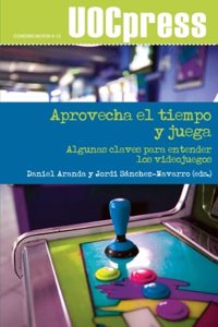 Aprovecha el tiempo y juega. Algunas claves para entender los videojuegos