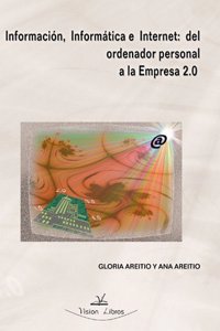 Informacion informatica e Internet: del ordenador personal a la empresa 2.0