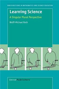 Learning Science: A Singular Plural Perspective
