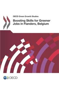 OECD Green Growth Studies Boosting Skills for Greener Jobs in Flanders, Belgium