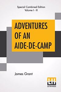 Adventures Of An Aide-De-Camp (Complete)