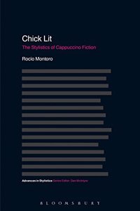 Chick Lit: The Stylistics of Cappuccino Fiction (Advances in Stylistics)