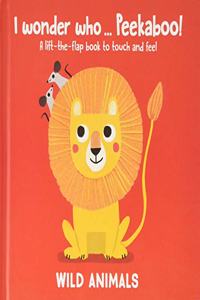 I WONDER WHO PEEKABOO WILD ANIMALS