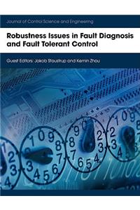 Robustness Issues in Fault Diagnosis and Fault Tolerant Control