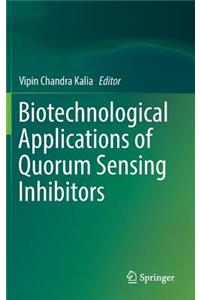 Biotechnological Applications of Quorum Sensing Inhibitors