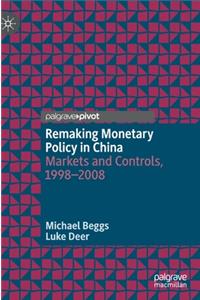 Remaking Monetary Policy in China