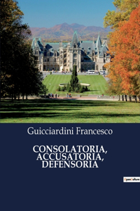 Consolatoria, Accusatoria, Defensoria