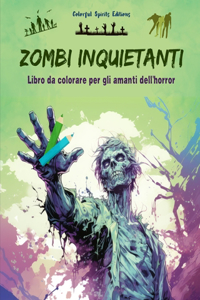 Zombi inquietanti Libro da colorare per gli amanti dell'horror Scene creative di morti viventi per adulti