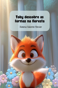 O Toby descobre as formas da floresta