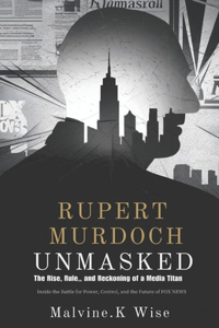 Rupert Murdoch Unmasked