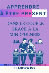 Apprendre à Être Présent dans le Couple grâce à la Mindfulness