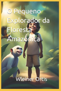 O Pequeno Explorador da Floresta Amazônica