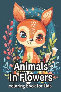 Animals In Flowers coloring book for kids
