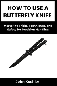 How to Use a Butterfly Knife