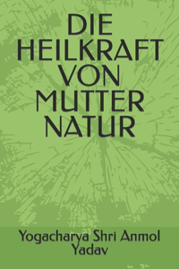 Heilkraft Von Mutter Natur