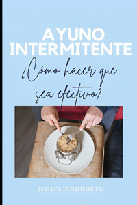 Ayuno intermitente ¿Cómo hacer que sea efectivo?