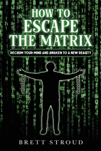 How to Escape the Matrix
