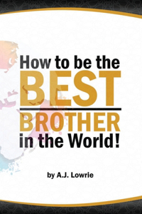 How to be the Best Brother in the World