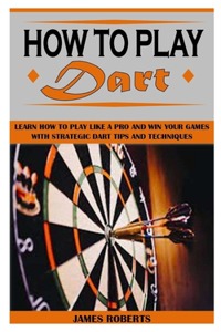 How to Play Dart