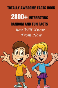 Totally Awesome Facts Book