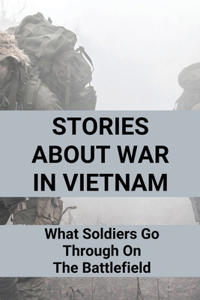 Stories About War In Vietnam