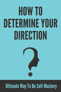 How To Determine Your Direction