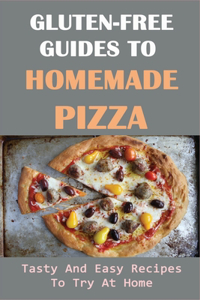 Gluten-Free Guides To Homemade Pizza