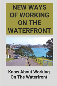 New Ways Of Working On The Waterfront