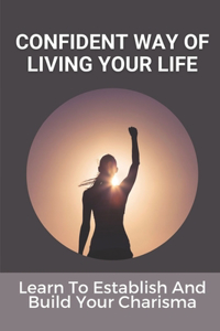 Confident Way Of Living Your Life