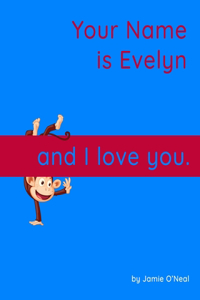 Your Name is Evelyn and I Love You.