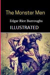 The Monster Men Illustrated