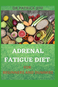Adrenal Fatigue Diet for Beginners and Dummies