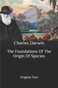 The Foundations Of The Origin Of Species