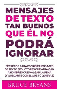 Mensajes de Texto Tan Buenos Que él no Podrá Ignorar