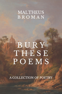 Bury These Poems