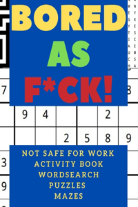 Bored as F*ck!