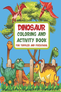 Dinosaur Coloring and Activity Book for Toddler and Preschool