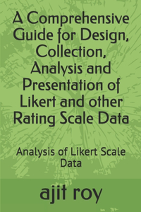 Comprehensive Guide for Design, Collection, Analysis and Presentation of Likert and other Rating Scale Data: Analysis of Likert Scale Data