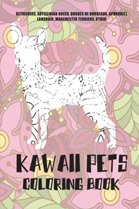 Kawaii Pets - Coloring Book - Retrievers, Abyssinian Breed, Dogues de Bordeaux, Aphrodite Longhair, Manchester Terriers, other