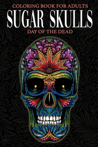 Coloring Book For Adults Sugar Skulls Day Of The Dead